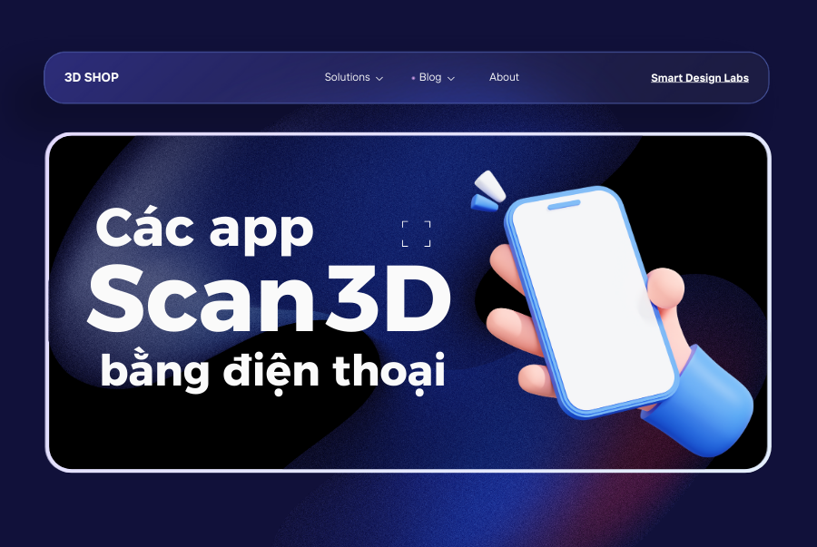 Các app Scan 3D trên điện thoại